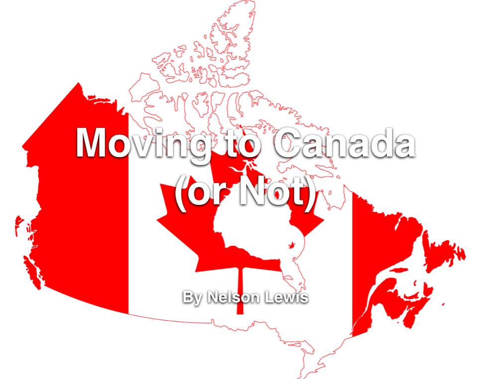 Moving to Canada (or not) by nelson Lewis