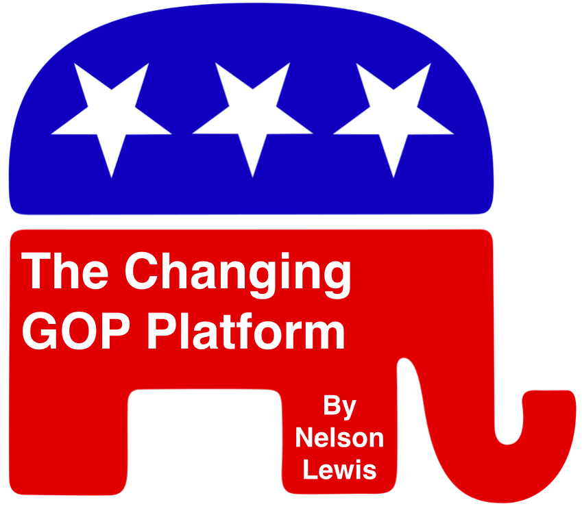The Changing GOP platform by Nelson Lewis