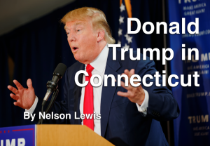 Donald Trump in Connecticut by Nelson Lewis